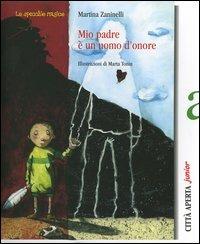 Mio padre è un uomo d'onore - Martina Zaninelli,Marta Tonin - copertina