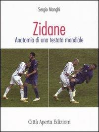 Zidane. Anatomia di una testata mondiale - Sergio Manghi - copertina