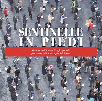 Sentinelle in piedi. Il cuore dell'uomo è troppo grande per cedere alle menzogne del potere - copertina