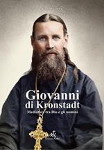 Giovanni di Kronstadt. Mediatore tra Dio e gli uomini