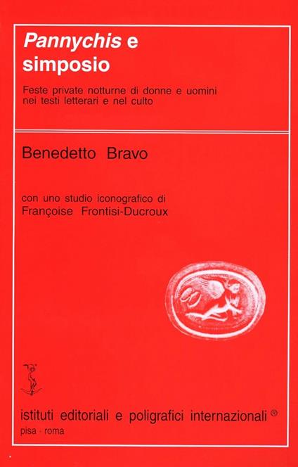 Pannychis e Simposio. Feste private notturne di donne e uomini nei testi letterari e nel culto - Benedetto Bravo - copertina