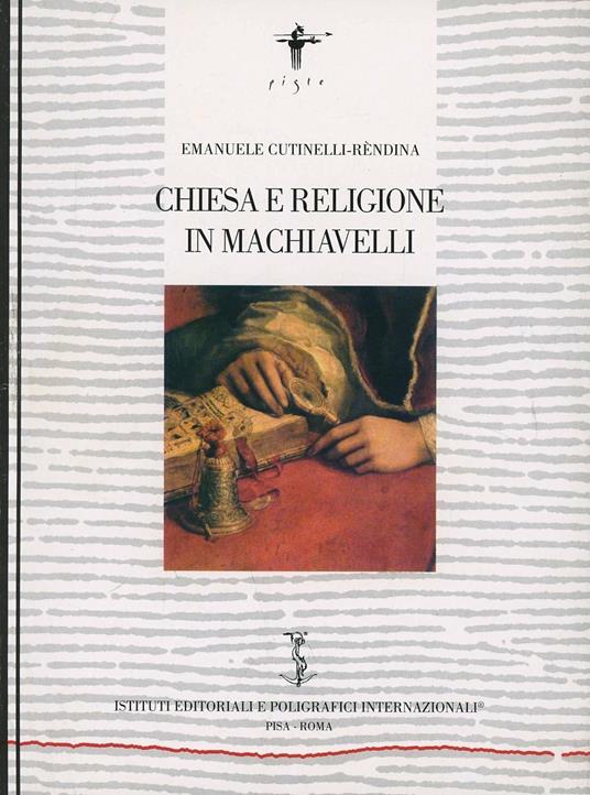 Chiesa e religione in Machiavelli - Emanuele Cutinelli-Rèndina - copertina