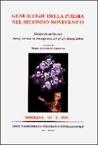 Genealogie della poesia del secondo Novecento. Giornate di studio (Siena, Certosa di Pontignano, 23-25 marzo 2001) - copertina