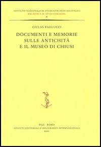 Documenti e memorie sulle antichità e il museo di Chiusi - Giulio Paolucci - copertina