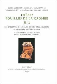 Thèbes. Fouilles de la Cadmée. Vol. 2: Les tablettes en linéaire B de la Odos Pelopidou: le contexte archéologique. La cèramique de la Odos Pelopidou et la chronologie du linéaire B. - copertina