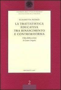 La trattatistica educativa tra Rinascimento e Controriforma. L'«Idea dello Scolare» di Cesare Crispolti - E. Patrizi - copertina