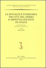 La ritualità funeraria tra età del ferro e orientalizzante in Italia. Atti del Convegno (Verucchio, 26-27 giugno 2002)