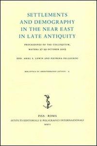 Settlements and demography in the Near East in late antiquity. Proceedings of the colloquium (Matera, 27-29 October 2005) - copertina