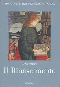 Storia delle arti figurative a Faenza. Vol. 3: Il Rinascimento. Pittura, miniatura, artigianato - Anna Tambini - copertina