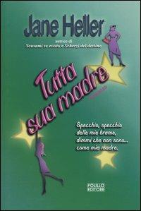 Tutta sua madre - Jane Heller - copertina