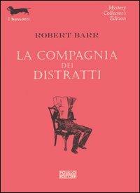 La compagnia dei distratti - Robert Barr - 2