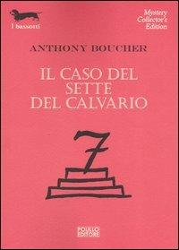 Il caso del sette del calvario - Antony Boucher - 2