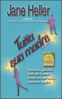 Tutta sua madre - Jane Heller - copertina