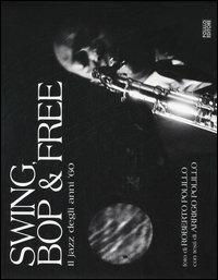 Swing, bop & free. Il jazz degli anni '60 - Roberto Polillo,Arrigo Polillo - copertina