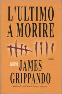 L' ultimo a morire - James Grippando - copertina