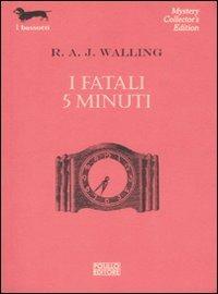 I fatali 5 minuti - R. A. J. Walling - copertina