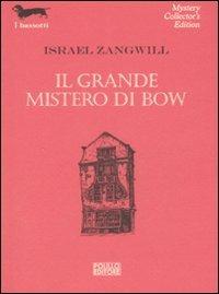 Il grande mistero di Bow - Israel Zangwill - copertina