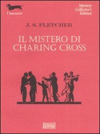 Il mistero di Charing Cross - Joseph Smith Fletcher - copertina