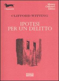 Ipotesi per un delitto - Clifford Witting - copertina