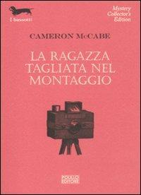 La ragazza tagliata nel montaggio - Cameron McCabe - copertina