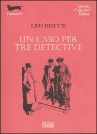 Un caso per tre detective - Leo Bruce - copertina