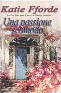 Una passione scomoda - Katie Fforde - copertina