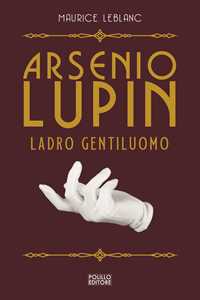 Arsenio Lupin, ladro gentiluomo. Vol. 1