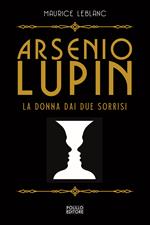 Arsenio Lupin. La donna dai due sorrisi. Vol. 3