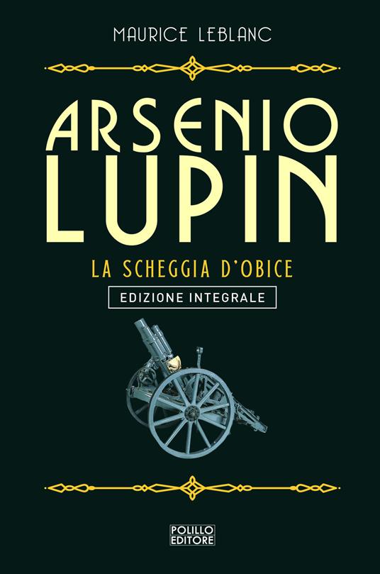 Arsenio Lupin. La scheggia d'obice. Vol. 8 - Maurice Leblanc - copertina
