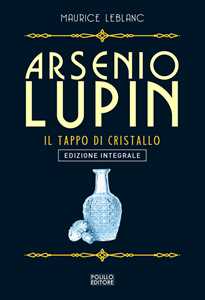 Arsenio Lupin. Il tappo di cristallo. Vol. 9