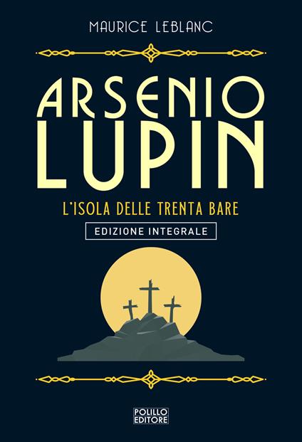 Arsenio Lupin. L'isola delle trenta bare. Ediz. integrale. Vol. 11 - Maurice Leblanc - copertina
