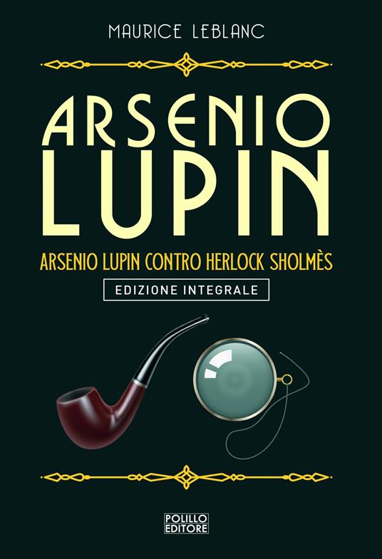 Arsenio Lupin. Arsenio Lupin contro Herlock Sholmès. Vol. 10 - Maurice Leblanc - copertina