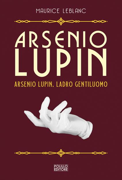 Arsenio Lupin, ladro gentiluomo. Vol. 1 - Maurice Leblanc,Elisa Del Chierico - ebook
