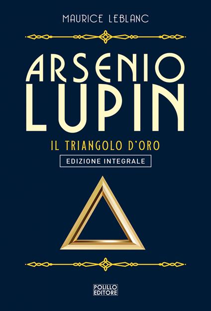 Arsenio Lupin. Il triangolo d'oro. Ediz. integrale. Vol. 2 - Maurice Leblanc,Silvia Petrone - ebook