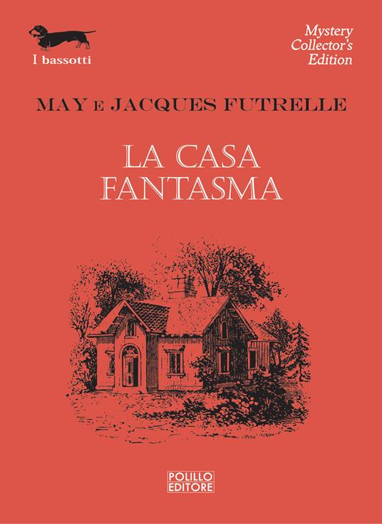 La casa fantasma - Jacques Futrelle,May Futrelle,B. Amato - ebook