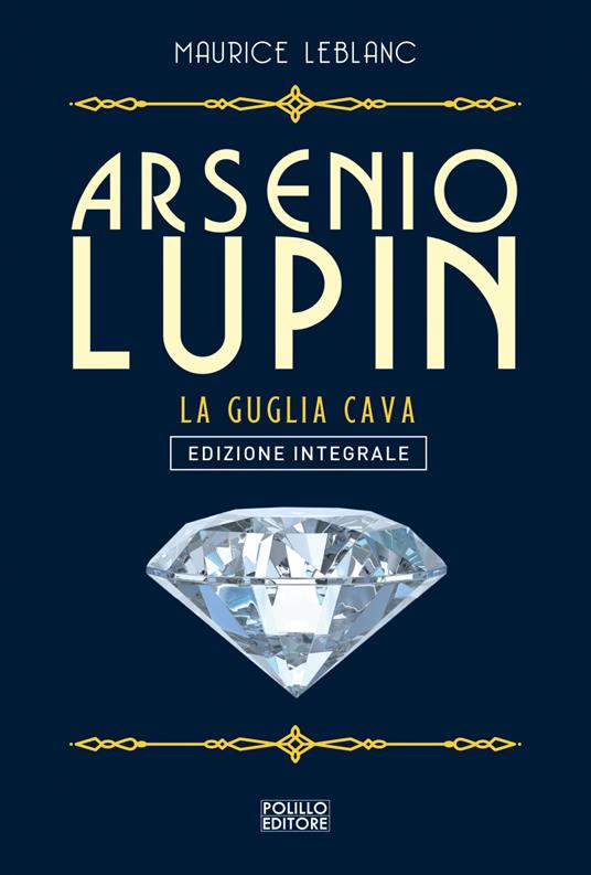 Arsenio Lupin. La guglia cava. Ediz. integrale. Vol. 5 - Maurice Leblanc,Francesca Cervelli - ebook