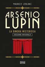 Arsenio Lupin. La dimora misteriosa. Ediz. integrale. Vol. 7
