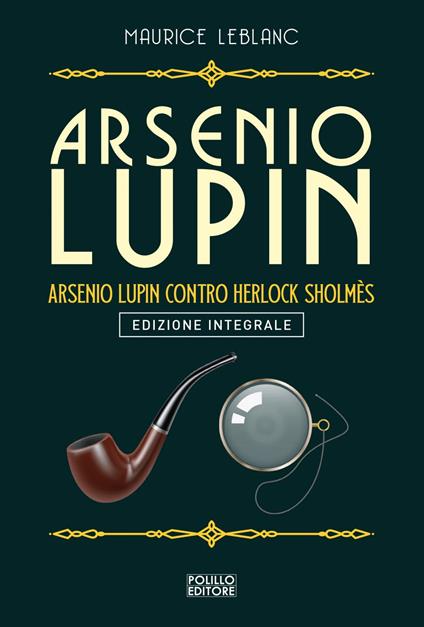 Arsenio Lupin. Arsenio Lupin contro Herlock Sholmès. Ediz. integrale. Vol. 10 - Maurice Leblanc,Rosa Anna Rita Costanzo - ebook