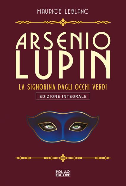 Arsenio Lupin. La signorina dagli occhi verdi. Ediz. integrale. Vol. 13 - Maurice Leblanc,Francesca Gallo - ebook