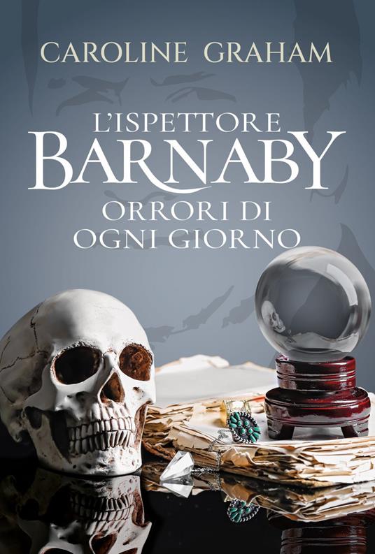 Barnaby. Orrori di ogni giorno. Vol. 7 - Caroline Graham,Alessandro Bellardi Falconi - ebook