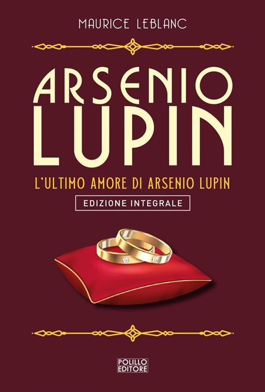 Arsenio Lupin. L'ultimo amore. Vol. 16 - Maurice Leblanc,Michela Roasio - ebook