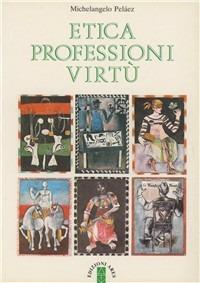 Etica professioni virtù - Michelangelo Peláez - copertina