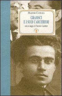 Gramsci e i suoi carcerieri - Massimo Caprara - copertina