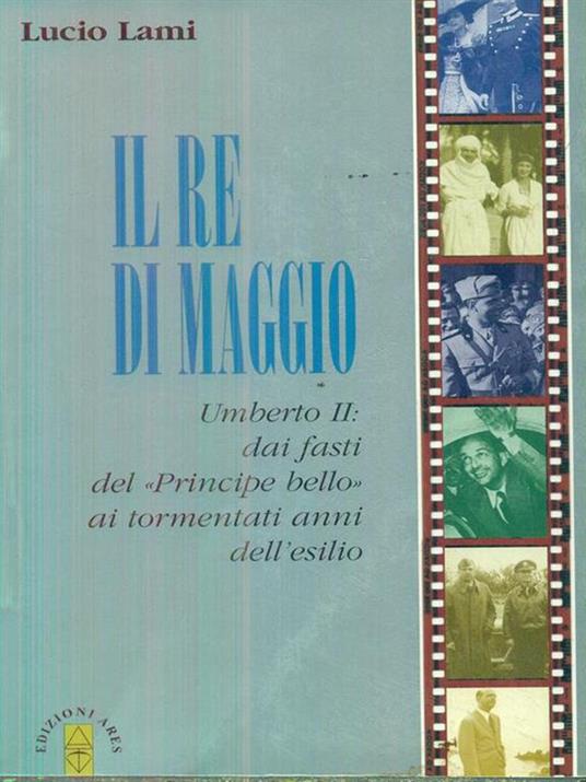 Il re di maggio Umberto II - Lucio Lami - copertina