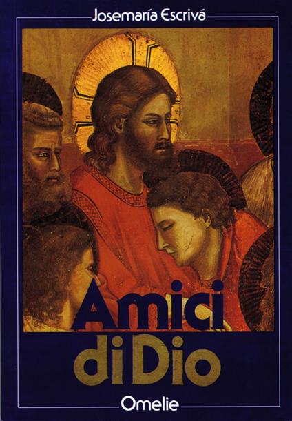 Amici di Dio. Omelie - San Josemaría Escrivá de Balaguer - copertina