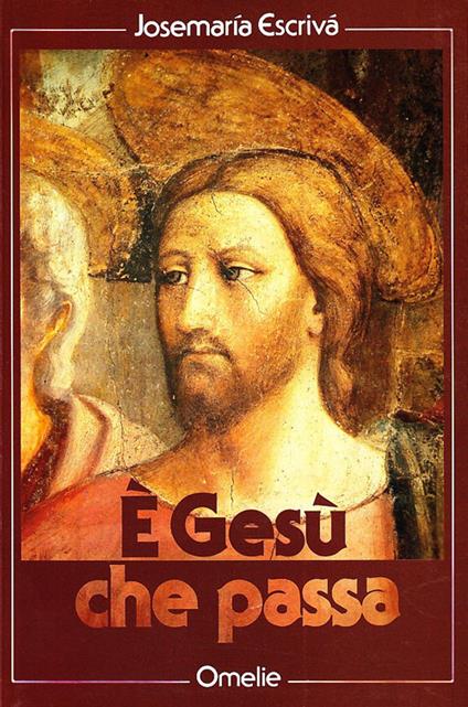 È Gesù che passa. Omelie - San Josemaría Escrivá de Balaguer - copertina