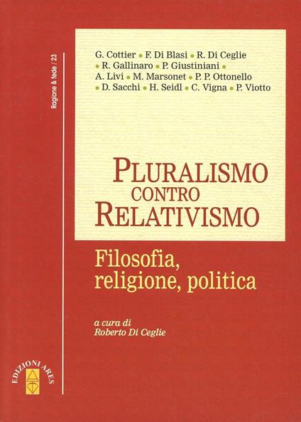 Pluralismo contro relativismo. Filosofia, religione, politica - copertina