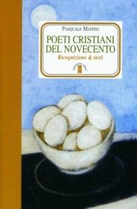 Poeti Cristiani del Novecento. Ricognizione - Pasquale Maffeo - copertina