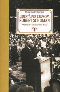 Libertà per l'Europa. Robert Schuman - Maurizio De Bortoli - copertina