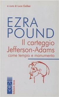 Il carteggio Jefferson-Adams - Ezra Pound - copertina